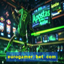 eurogamer bet com paga mesmo
